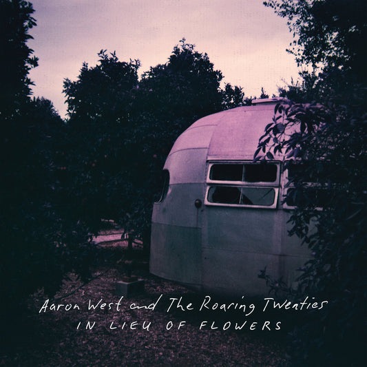 Aaron West & The Roaring Twenties- In Lieu Of Flowers