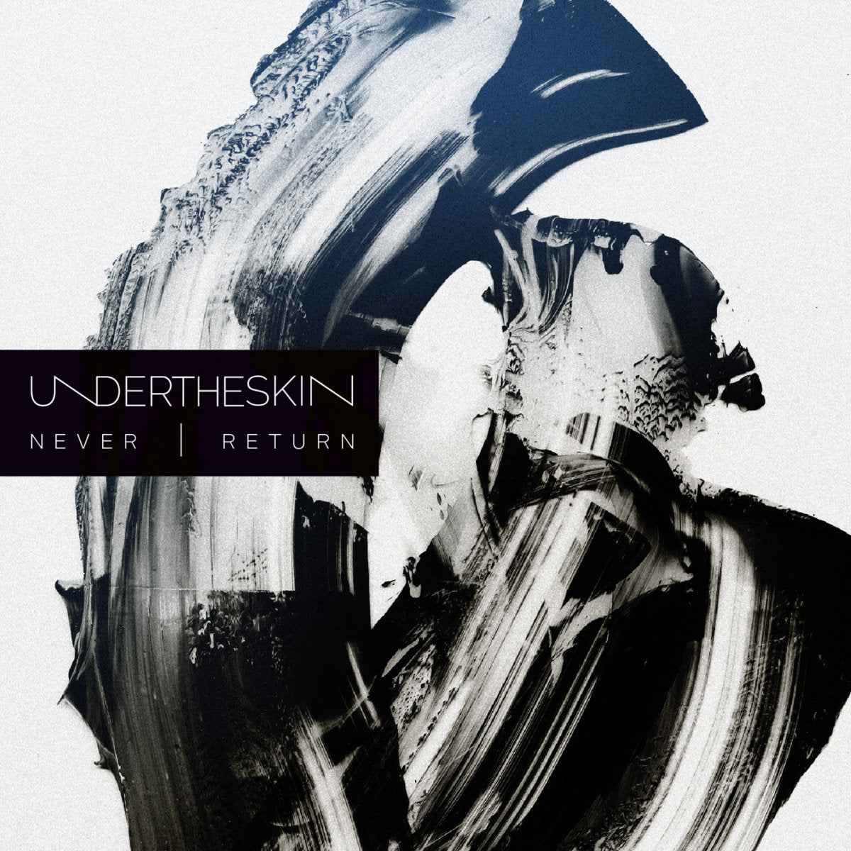 UnderTheSkin- Never / Return