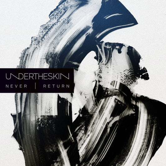UnderTheSkin- Never / Return