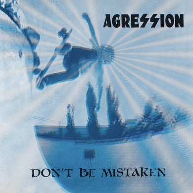 Agression- Don't Be Mistaken