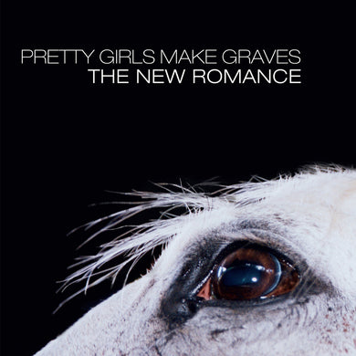 Pretty Girls Make Graves- The New Romance PREORDER OUT 11/3