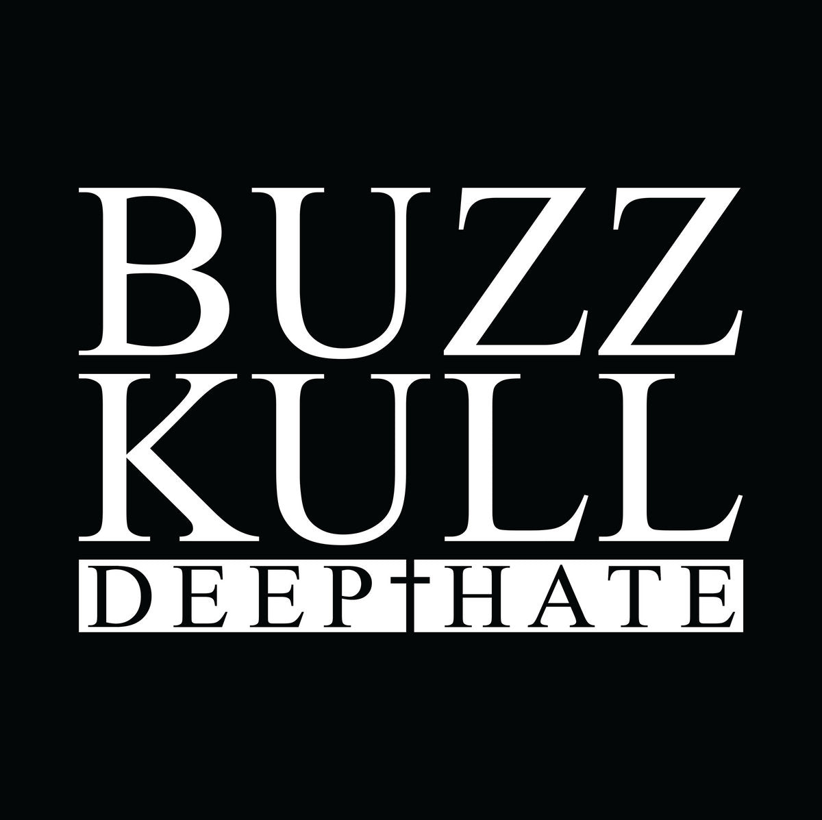 Buzz Kill- Deep Hate