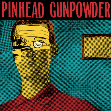 Pinhead Gunpowder- Unt