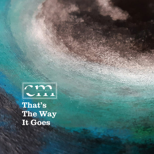 Closed Mouth- That's The Way It Goes