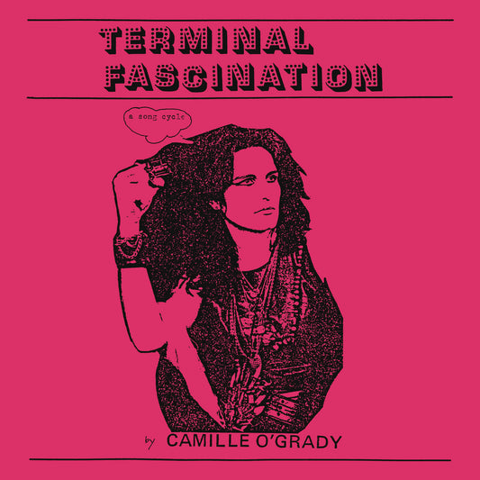 Camille O'Grady- Terminal Fascination
