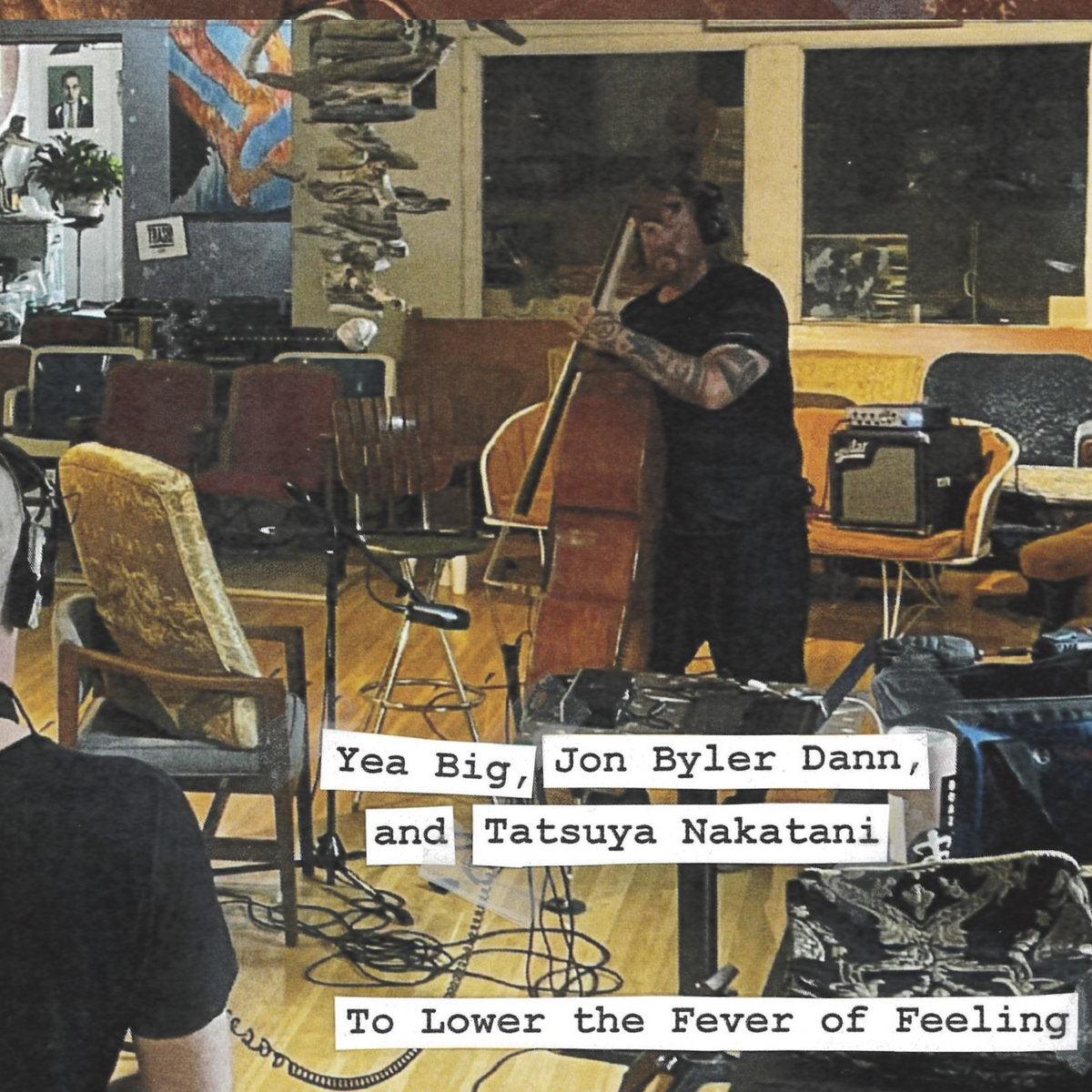 Yea Big, Jon Byler Dann & Tatsuya Nakatani- To Lower The Fever Of Feeling