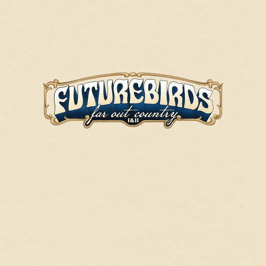 Futurebirds- Far Out Country I & II