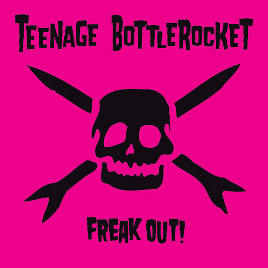 Teenage Bottlerocket- Freak Out!