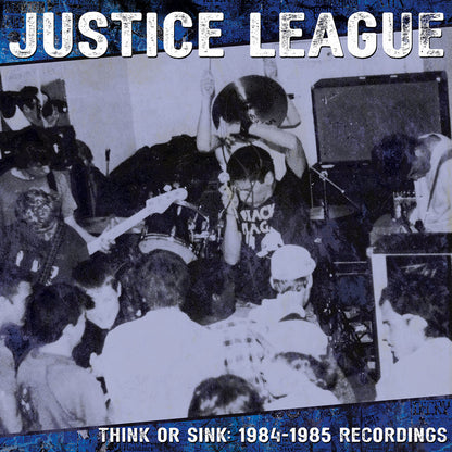 Justice League- Think Or Sink: 1984-1985 Recordings