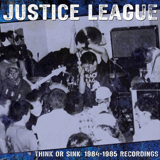 Justice League- Think Or Sink: 1984-1985 Recordings
