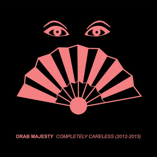 Drab Majesty- Completely Careless (2012-2015)