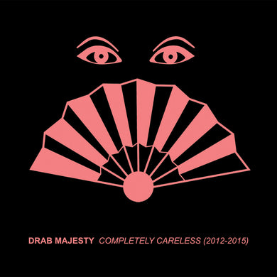 Drab Majesty- Completely Careless (2012-2015)