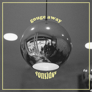 Gouge Away- Consider