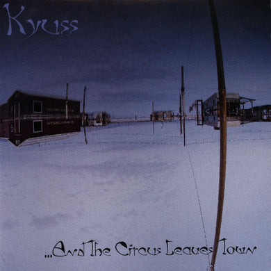 Kyuss- ...And The Circus Leaves Town