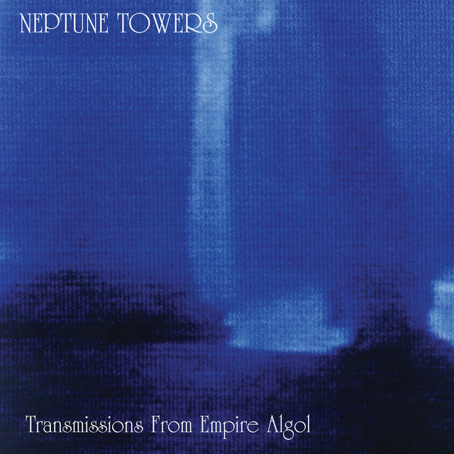 Neptune Towers- Transmissions From Empire Algol