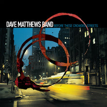 Load image into Gallery viewer, Dave Matthews Band- Before These Crowded Streets