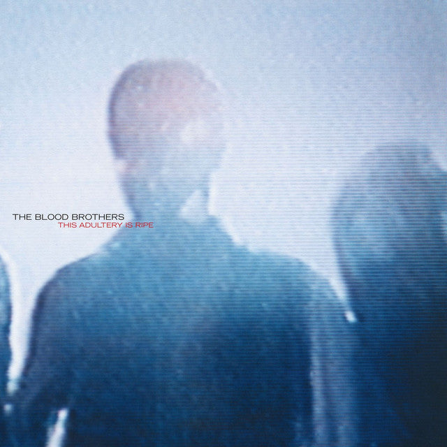 Blood Brothers- The Adultery Is Ripe