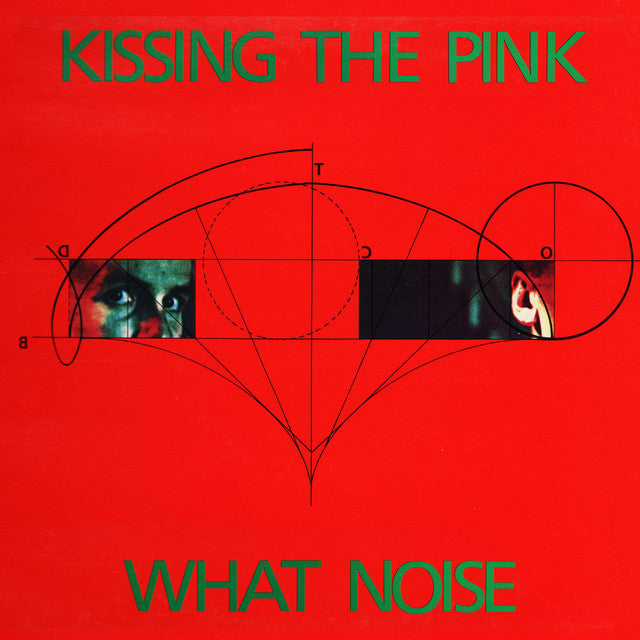 Kissing The Pink- What Noise (Expanded Edition)