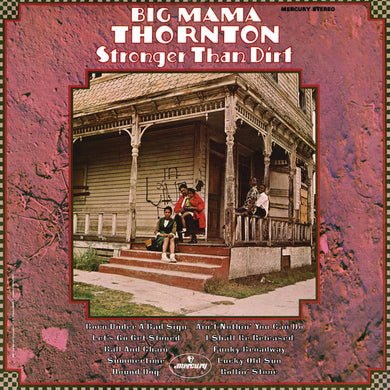 Big Mama Thornton- Stronger Than Dirt