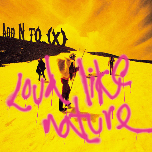 Add N To (X)- Loud Like Nature