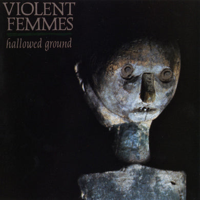 Violent Femmes- Hallowed Ground