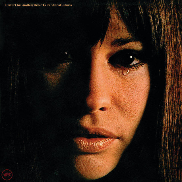 Astrud Gilberto- I Haven't Got Anything Better To Do