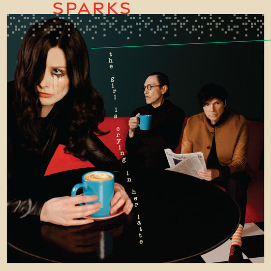 Sparks- The Girl Is Crying In Her Latte