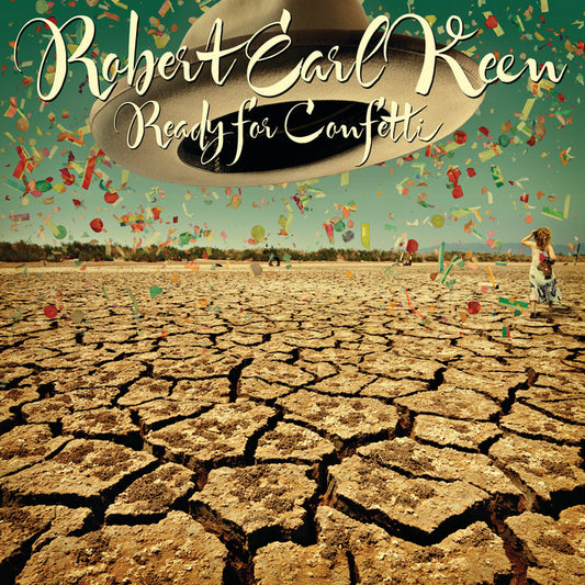 Robert Earl Keen- Ready For Confetti