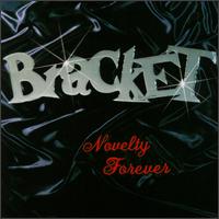 Bracket- Novelty Forever