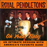 The Royal Pendletons- Oh Yeah, Baby: An Intimate Session With America's Favorite Band