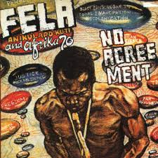 Fela Aníkúlápó Kuti and Afrika 70- No Agreement
