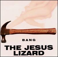 The Jesus Lizard- Bang (Singles Compilation)