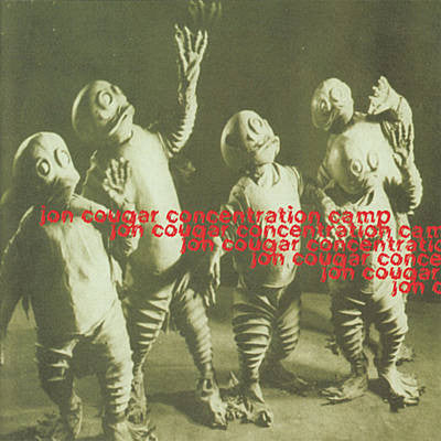 Jon Cougar Concentration Camp- No More Room In Hell
