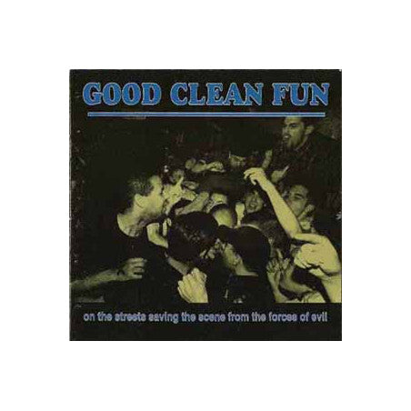 Good Clean Fun- On The Streets Saving The Scene From The Forces Of Evil
