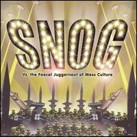 Snog- Vs. The Faecal Juggernaut Of Mass Culture