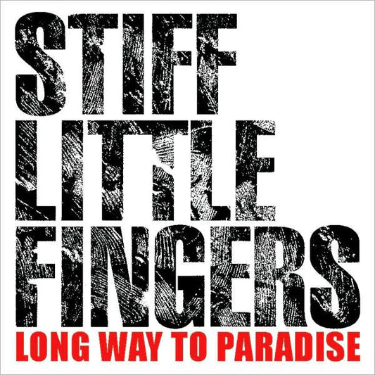Stiff Little Fingers- Long Way To Paradise