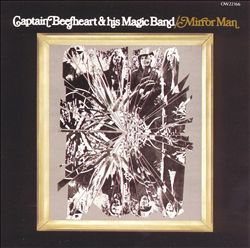 Captain Beefheart & His Magic Band- Mirror Man