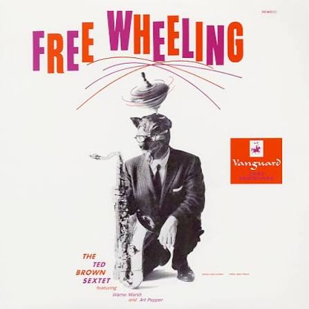 The Ted Brown Sextet Featuring Warne Marsh And Art Pepper – Free Wheeling