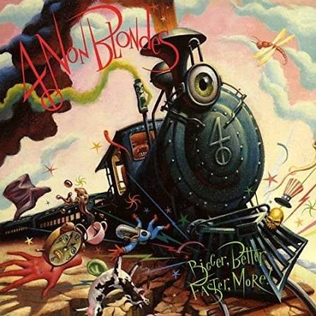 4 Non Blondes- Bigger, Better, Faster, More!