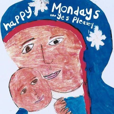Happy Mondays- Yes Please