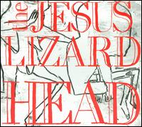 The Jesus Lizard- Head / Pure