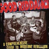 Good Riddance- A Comprehensive Guide To Moderne Rebellion