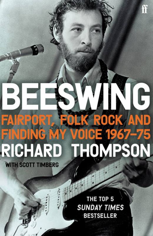 Richard Thompson with Scott Timberg- Beeswing: Fairport, Folk Rock And Finding My Voice 1967-75
