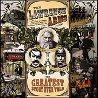 The Lawrence Arms- The Greatest Story Ever Told