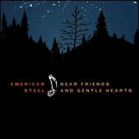 American Steel- Dear Friends And Gentle Hearts