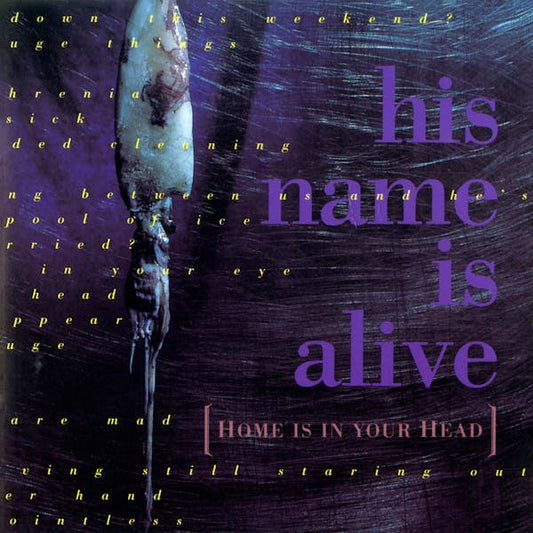 His Name Is Alive- Home Is In Your Head