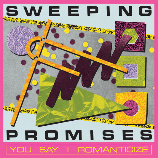 Sweeping Promises- You I Say I Romanticize PREORDER OUT 8/14