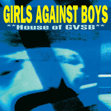 Girls Against Boys- House Of GVSB (Remastered) PREORDER OUT 11/10