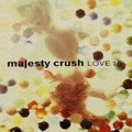Majesty Crush - Love 15 PREORDER OUT 2/13