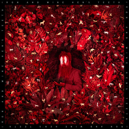 Iron & Wine- Hen's Teeth